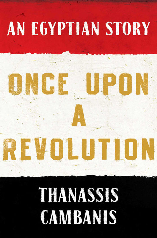 Once Upon a Revolution: An Egyptian Story
