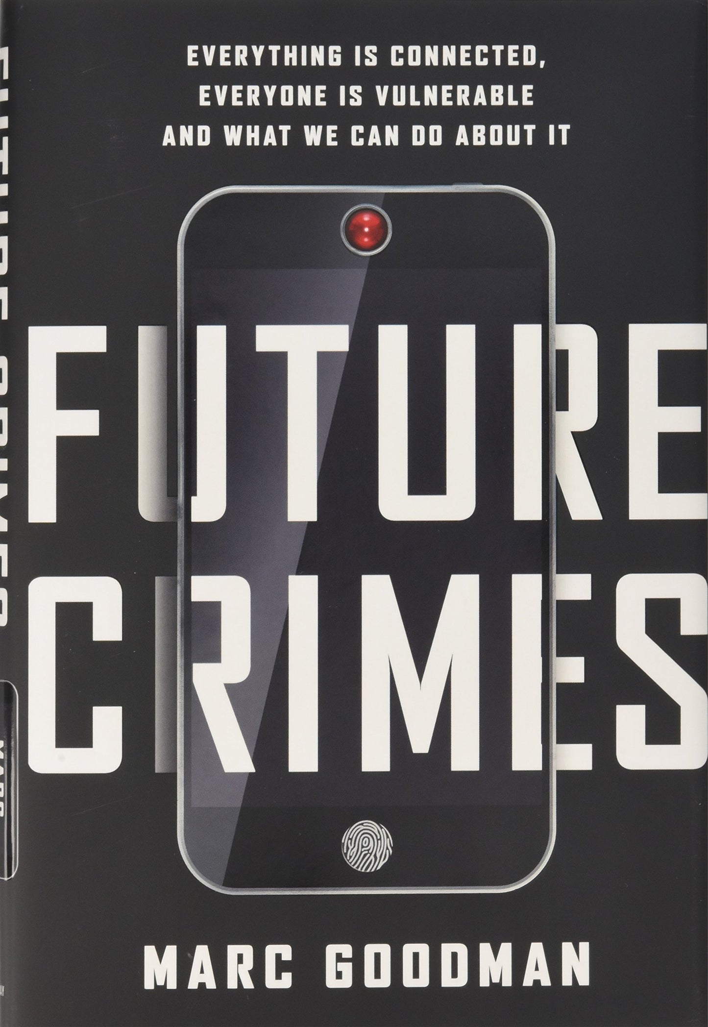 Future Crimes: Everything Is Connected, Everyone Is Vulnerable and What We Can Do About It book cover