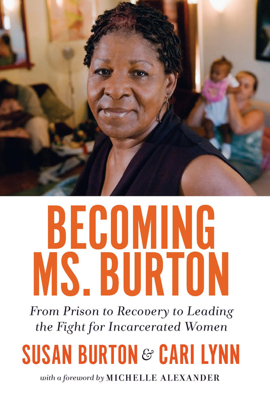 Becoming Ms. Burton: From Prison to Recovery to Leading the Fight for Incarcerated Women book cover
