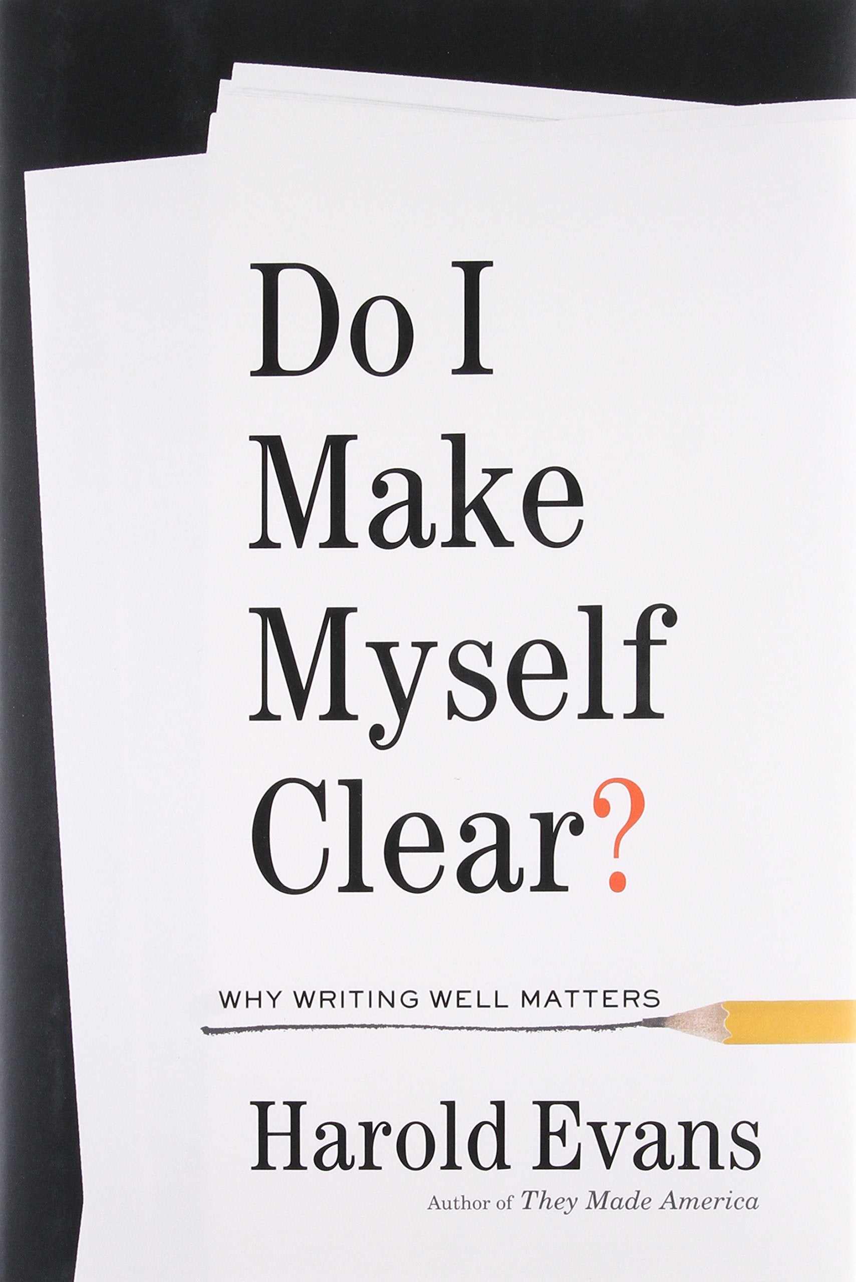 Do I Make Myself Clear?: Why Writing Well Matters book cover