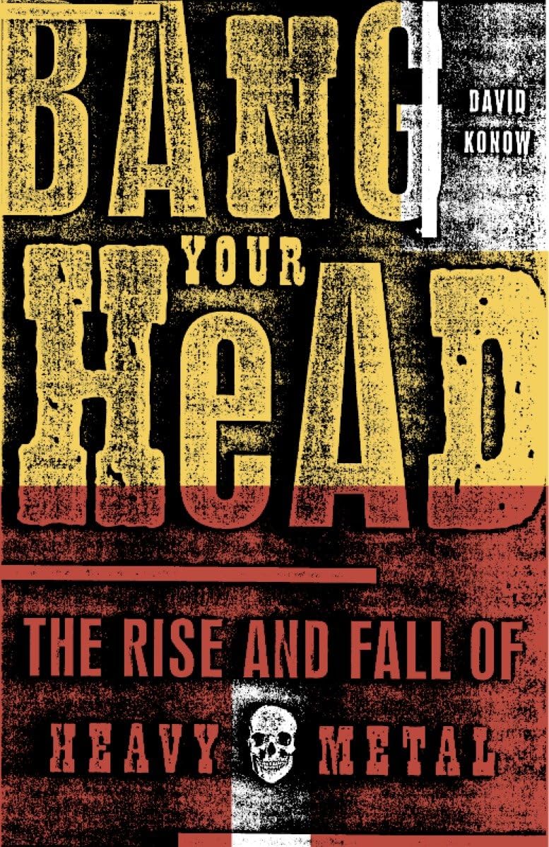 Bang Your Head: The Rise and Fall of Heavy Metal book cover