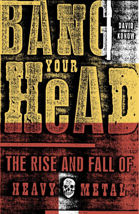 Bang Your Head: The Rise and Fall of Heavy Metal book cover