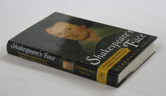 Shakespeare's Face: Unraveling the Legend and History of Shakespeare's Mysterious Portrait book cover