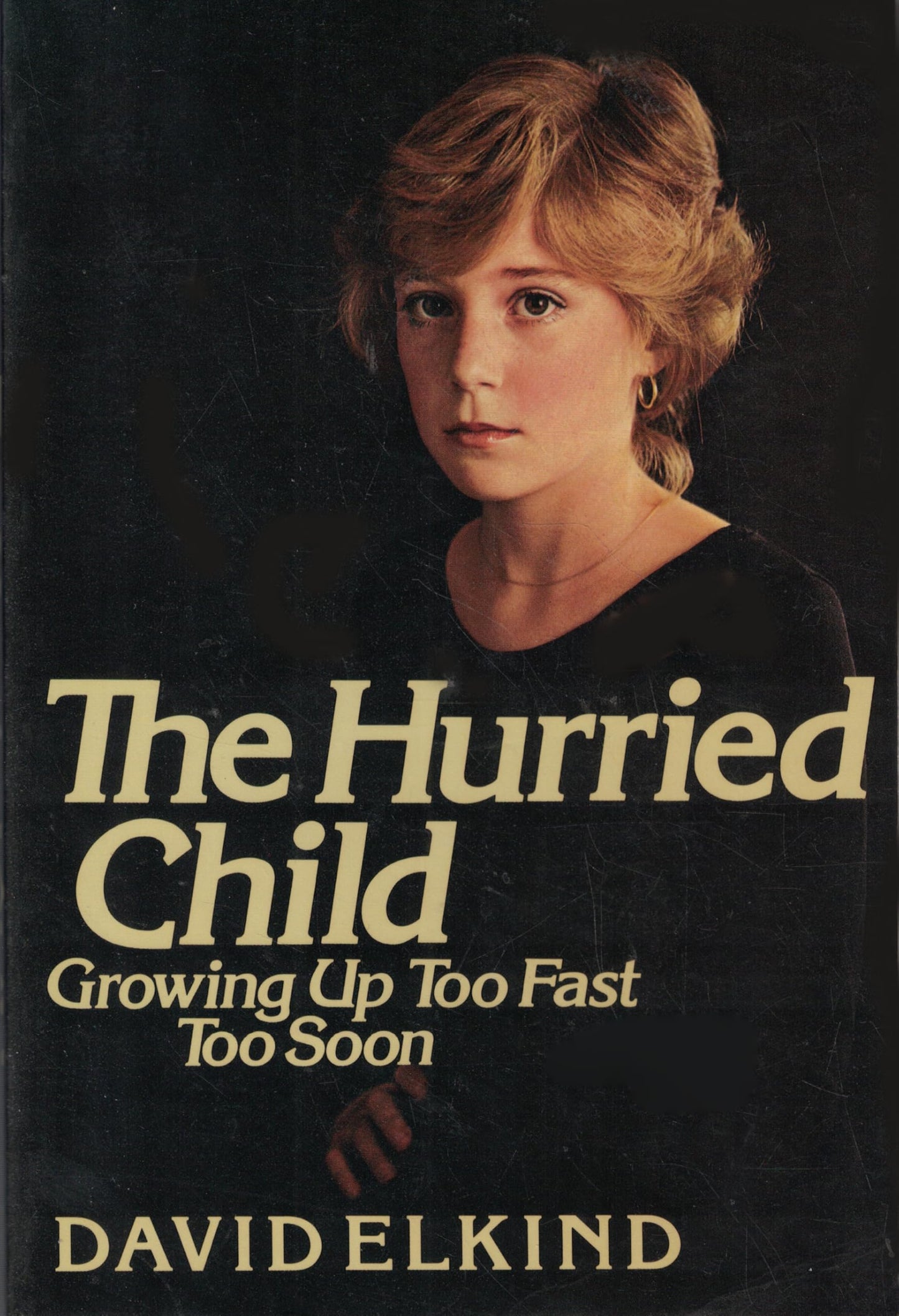 Hurried Child: Growing Up Too Fast Too Fast book cover