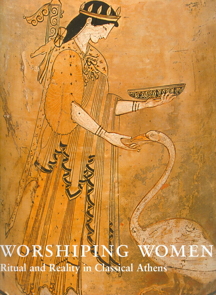 Worshipping Women: Ritual and Reality in Classical Athens book cover