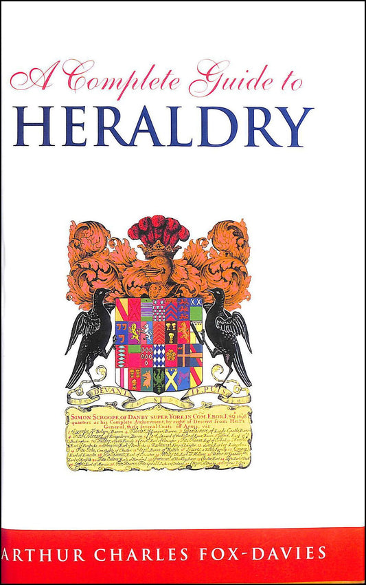 A Complete Guide to Heraldry