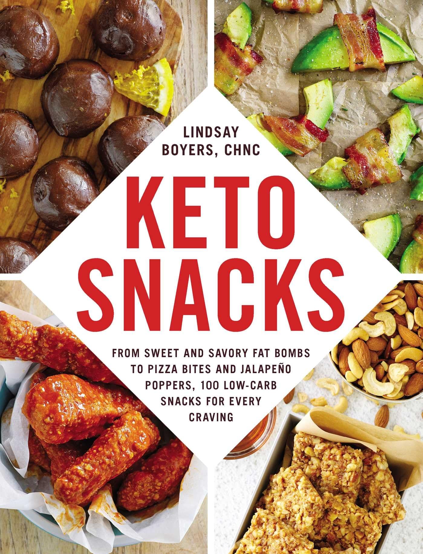 Keto Snacks: From Sweet and Savory Fat Bombs to Pizza Bites and Jalapeño Poppers, 100 Low-Carb Snacks for Every Craving book cover