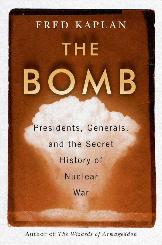 Bomb: Presidents, Generals, and the Secret History of Nuclear War book cover