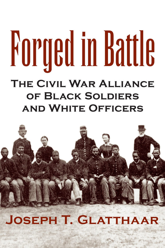 Forged in Battle: The Civil War Alliance of Black Soldiers and White Officers book cover