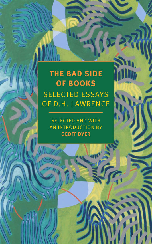 Bad Side of Books: Selected Essays of D.H. Lawrence