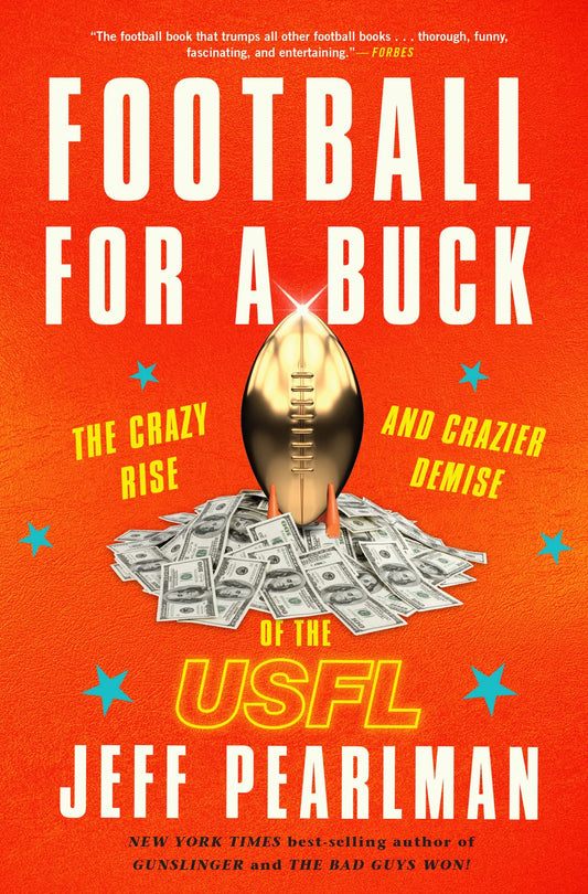 Football for a Buck: The Crazy Rise and Crazier Demise of the Usfl