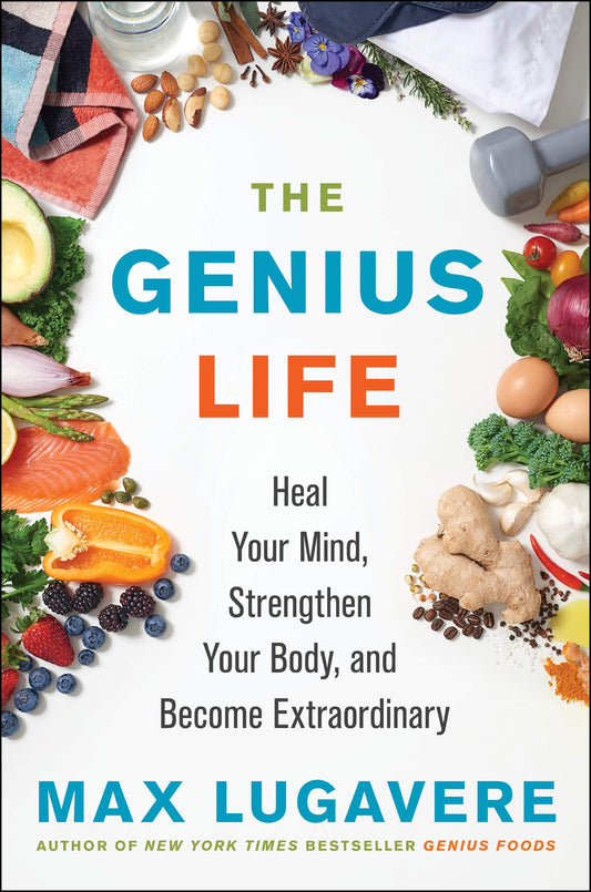 Genius Life: Heal Your Mind, Strengthen Your Body, and Become Extraordinary book cover