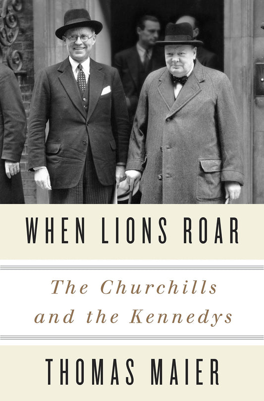 When Lions Roar: The Churchills and the Kennedys book cover