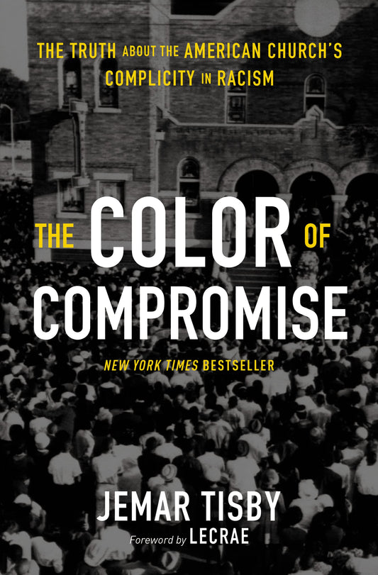 Color of Compromise: The Truth about the American Church's Complicity in Racism book cover