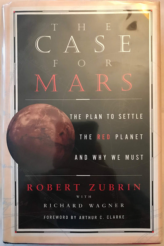 THE CASE FOR MARS: The Plan to Settle the Red Planet and why We Must