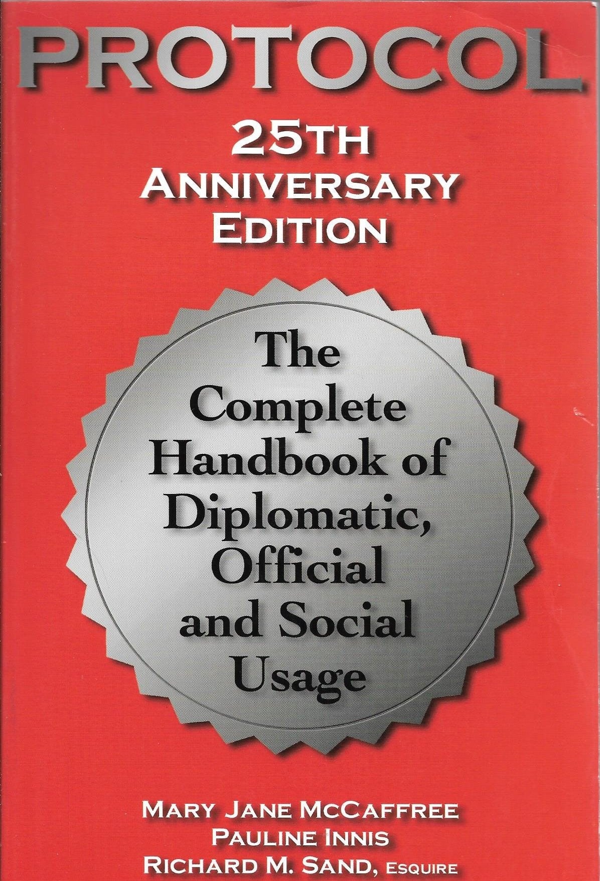 Protocol: The Complete Handbook of Diplomatic, Official & Social Usage (Anniversary) book cover