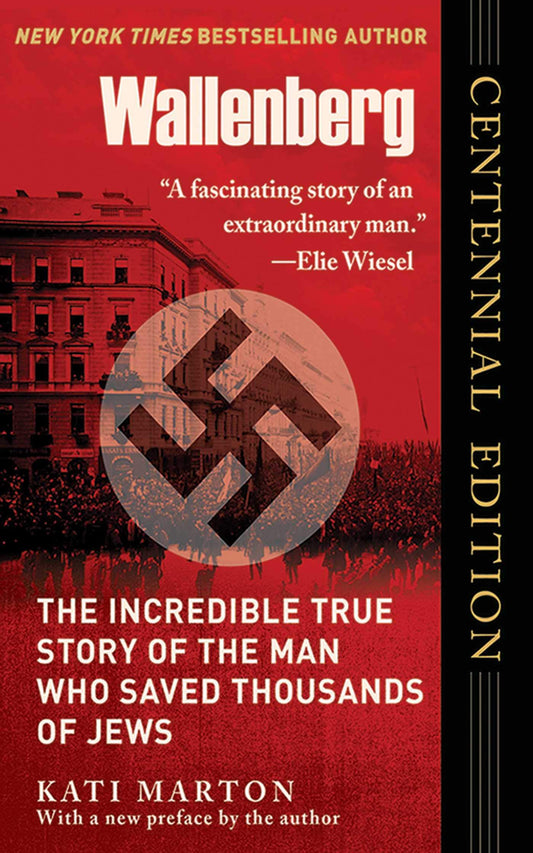 Wallenberg: The Incredible True Story of the Man Who Saved the Jews of Budapest (Centenary)