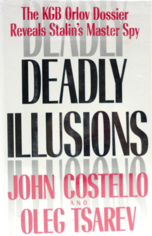 Deadly Illusions: The KGB Orlov Dossier Reveals Stalin's Master Spy (American) book cover
