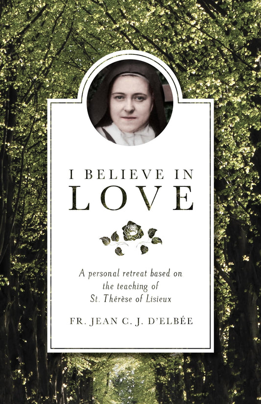 I Believe in Love: A Personal Retreat Based on the Teaching of St. Therese of Lisieux (Revised) book cover