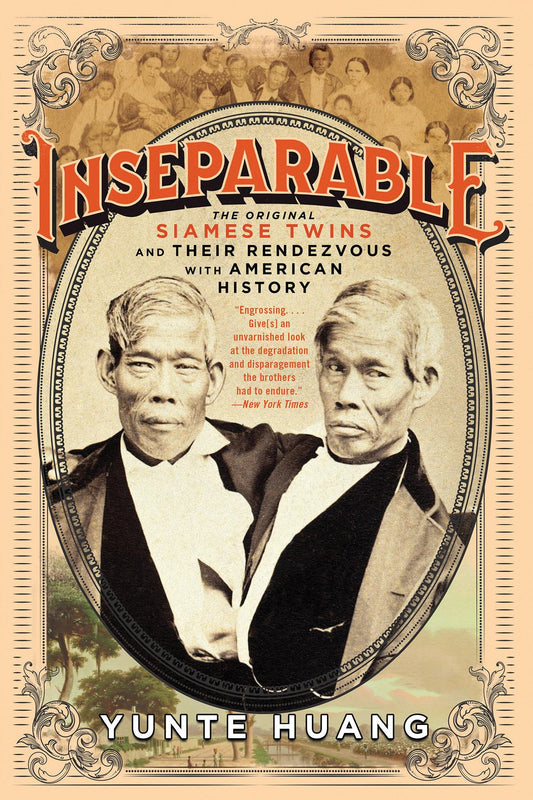 Inseparable: The Original Siamese Twins and Their Rendezvous with American History book cover
