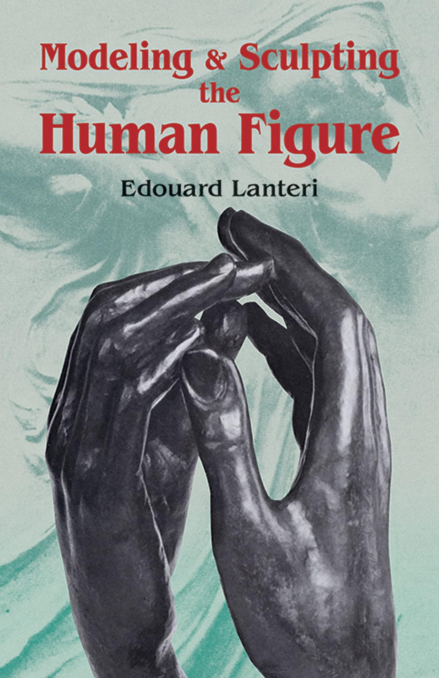 Modelling and Sculpting the Human Figure (Revised)