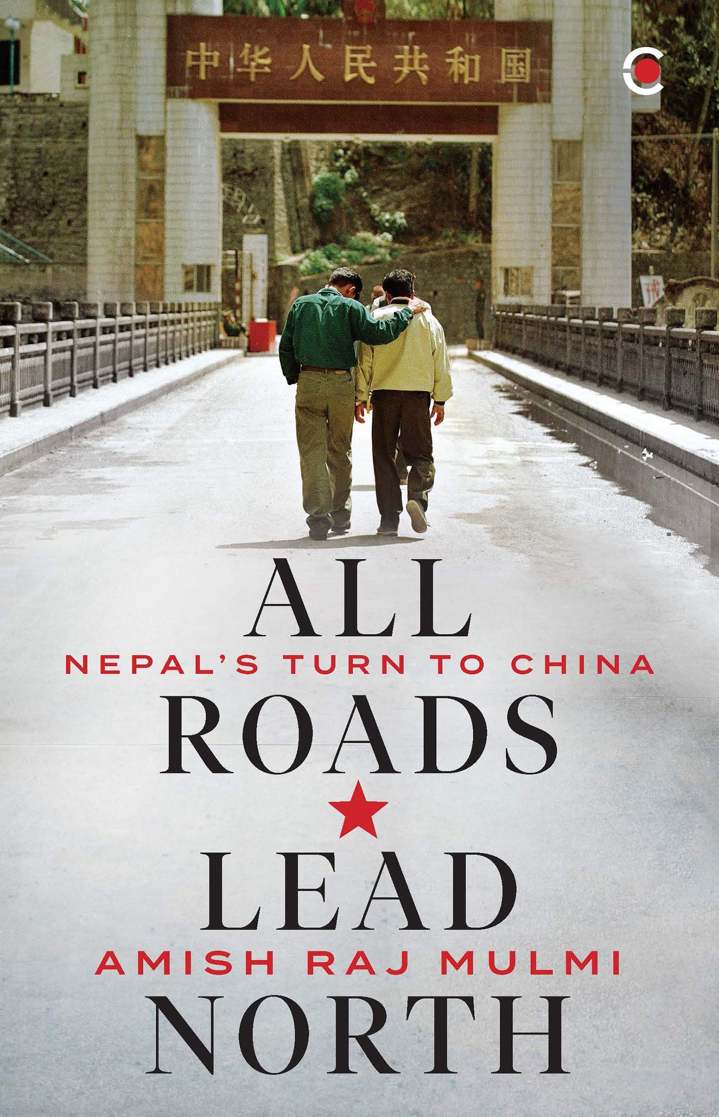 All Roads Lead North: Nepal's Turn to China book cover