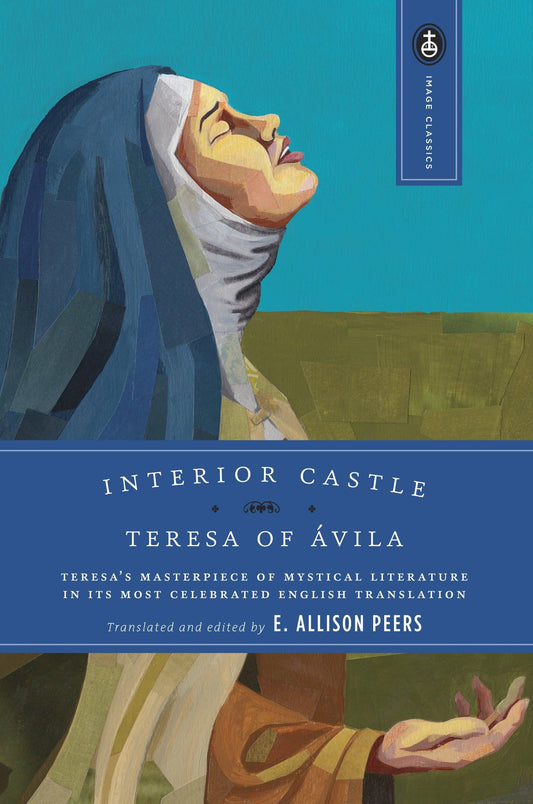 Interior Castle: Teresa's Masterpiece of Mystical Literature in Its Most Celebrated English Translation (Revised) book cover