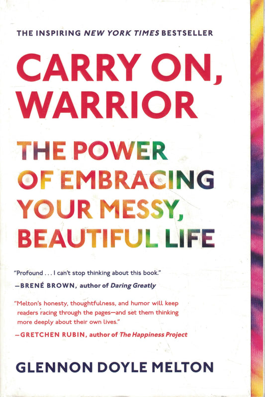 Carry On, Warrior: The Power of Embracing Your Messy, Beautiful Life book cover
