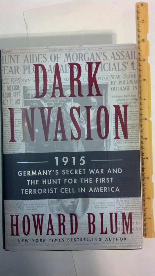 Dark Invasion: 1915: Germany's Secret War and the Hunt for the First Terrorist Cell in America book cover