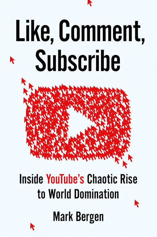Like, Comment, Subscribe: Inside Youtube's Chaotic Rise to World Domination book cover