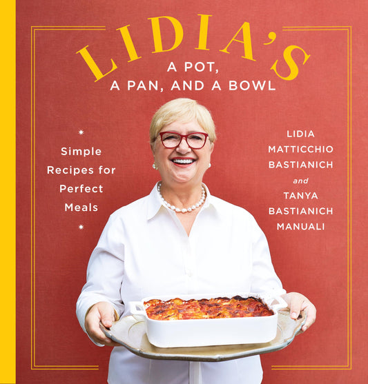 Lidia's a Pot, a Pan, and a Bowl: Simple Recipes for Perfect Meals: A Cookbook book cover