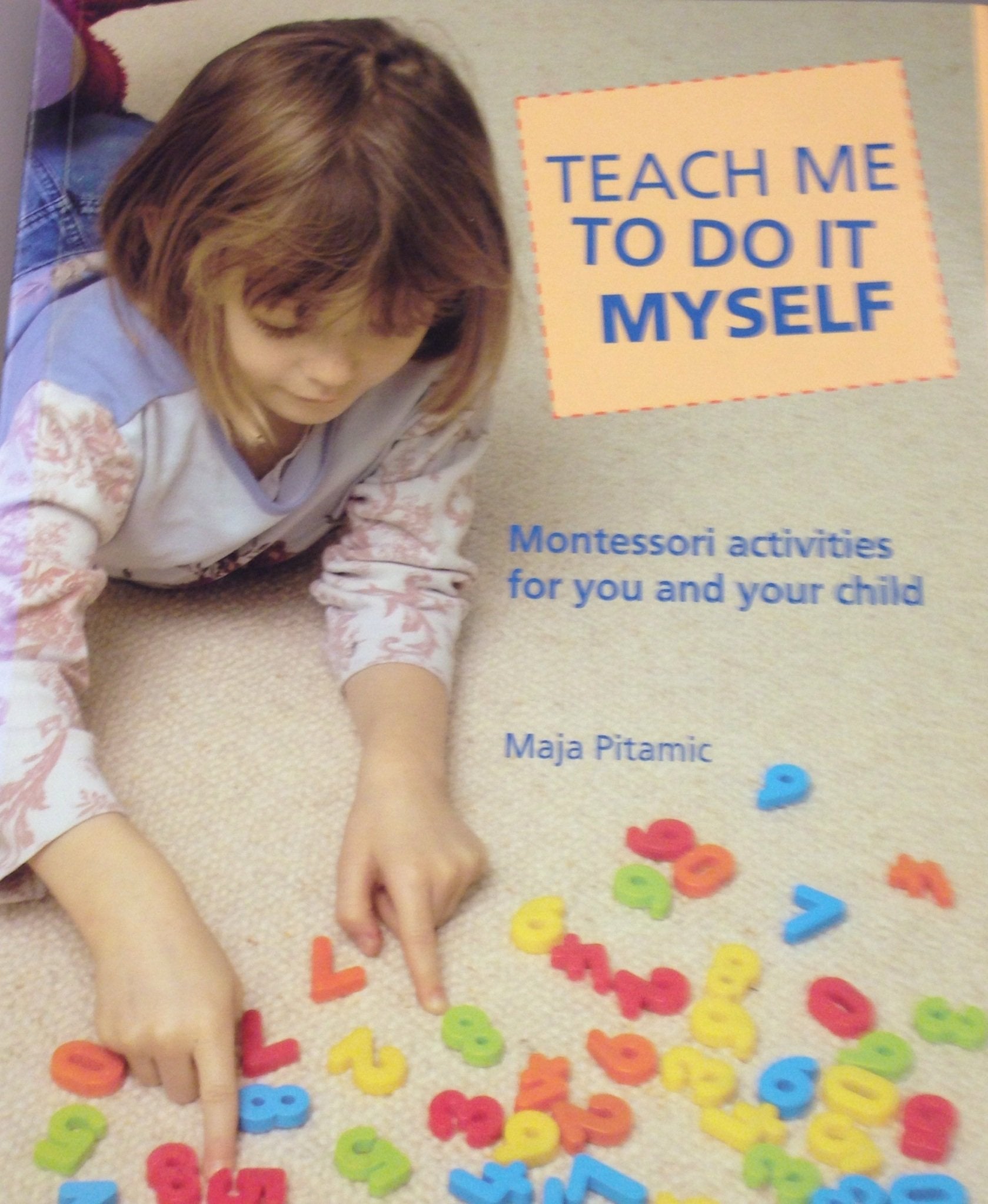 Teach Me to Do It Myself: Montessori Activities for You and Your Child book cover