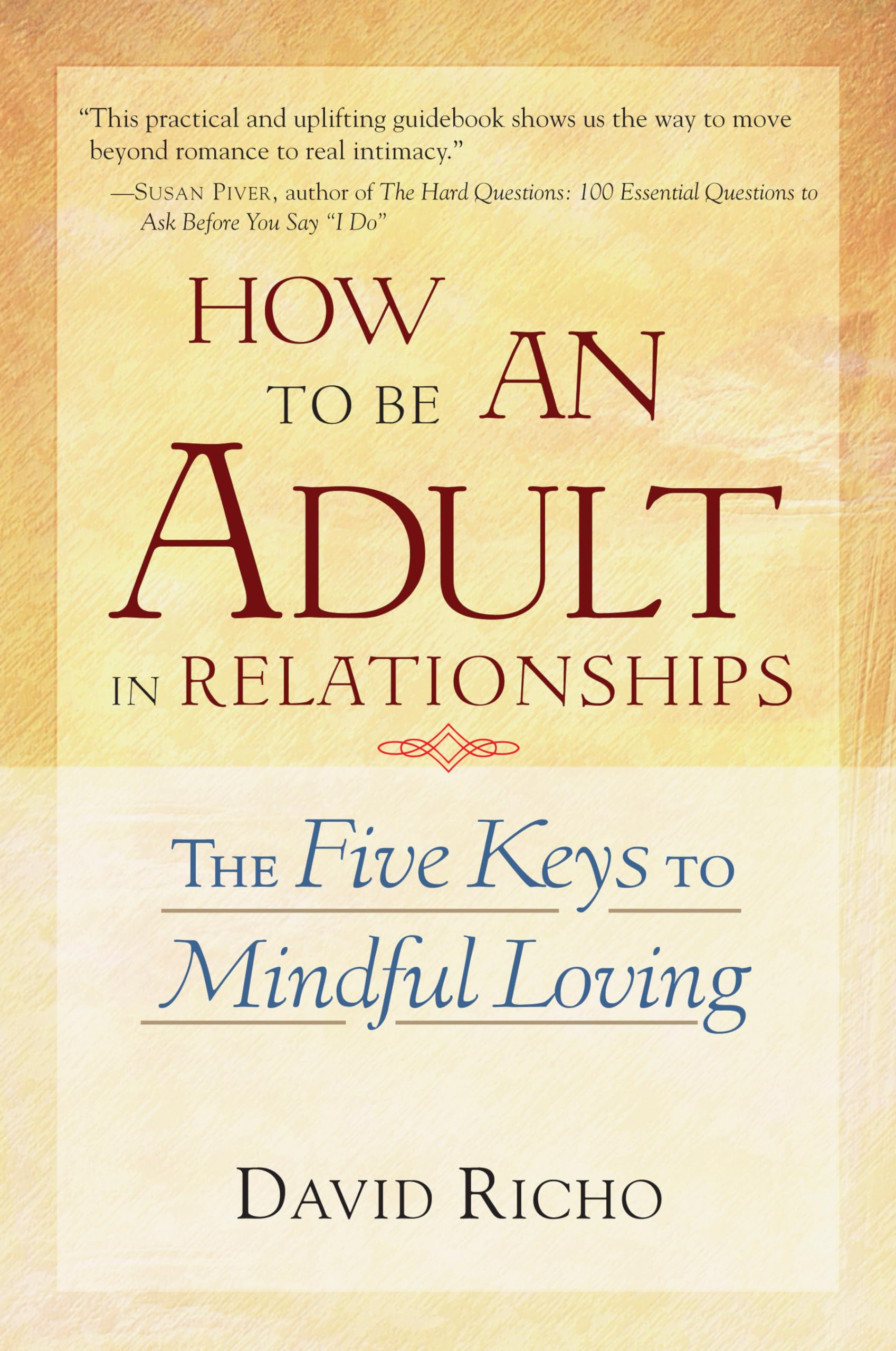 How to Be an Adult in Relationships: The Five Keys to Mindful Loving book cover