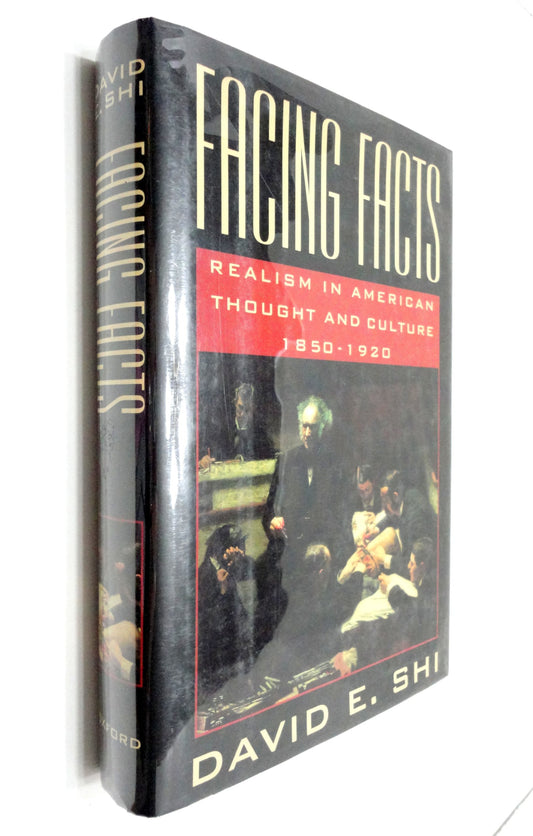 Facing Facts: Realism in American Thought and Culture, 1850-1920