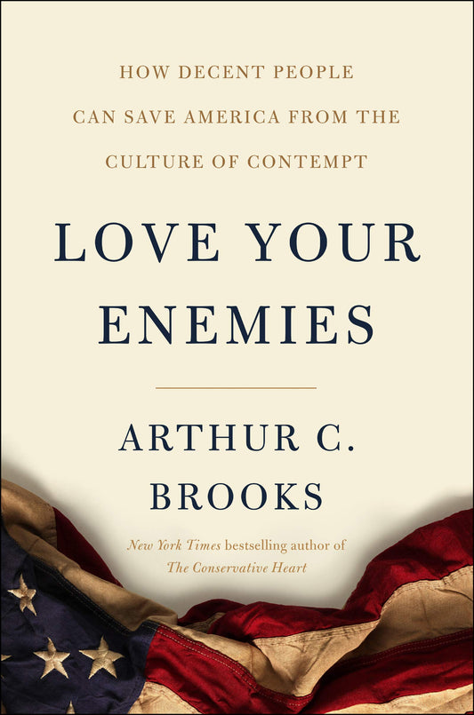 Love Your Enemies: How Decent People Can Save America from the Culture of Contempt book cover