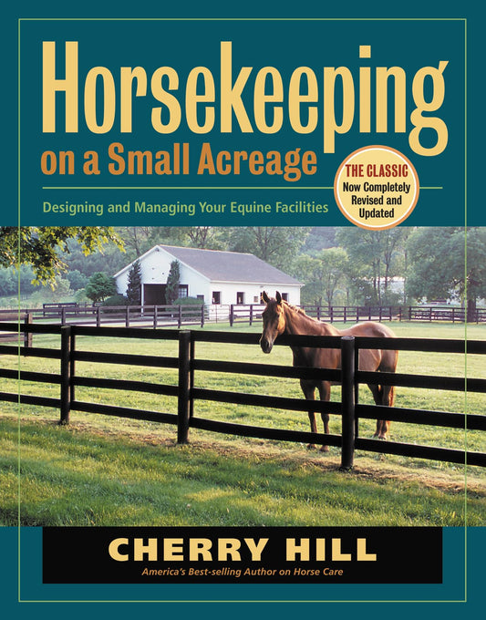 Horsekeeping on a Small Acreage: Designing and Managing Your Equine Facilities (Revised)