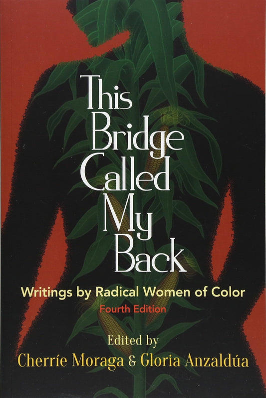 This Bridge Called My Back, Fourth Edition: Writings by Radical Women of Color