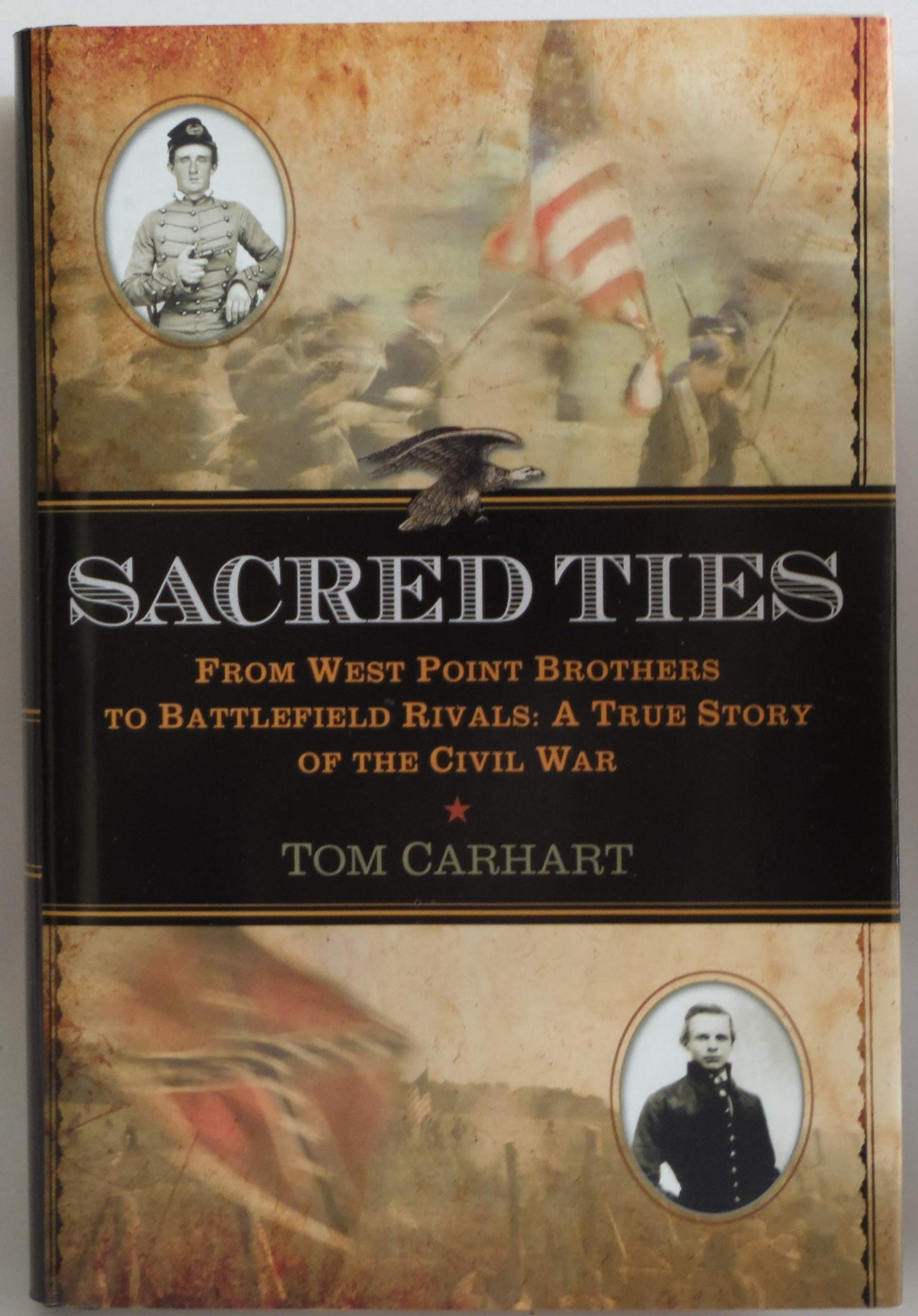 Sacred Ties: From West Point Brothers to Battlefield Rivals: A True Story of the Civil War