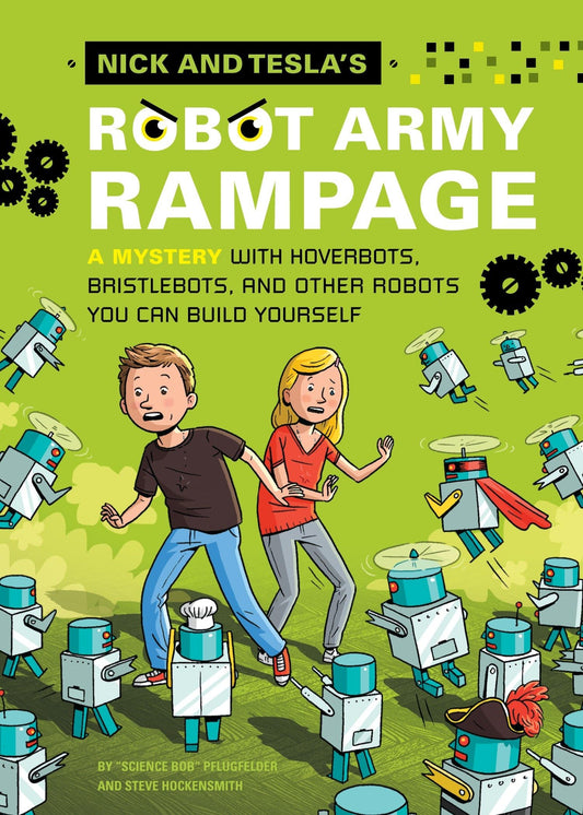 Nick and Tesla's Robot Army Rampage: A Mystery with Hoverbots, Bristle Bots, and Other Robots You Can Build Yourself book cover