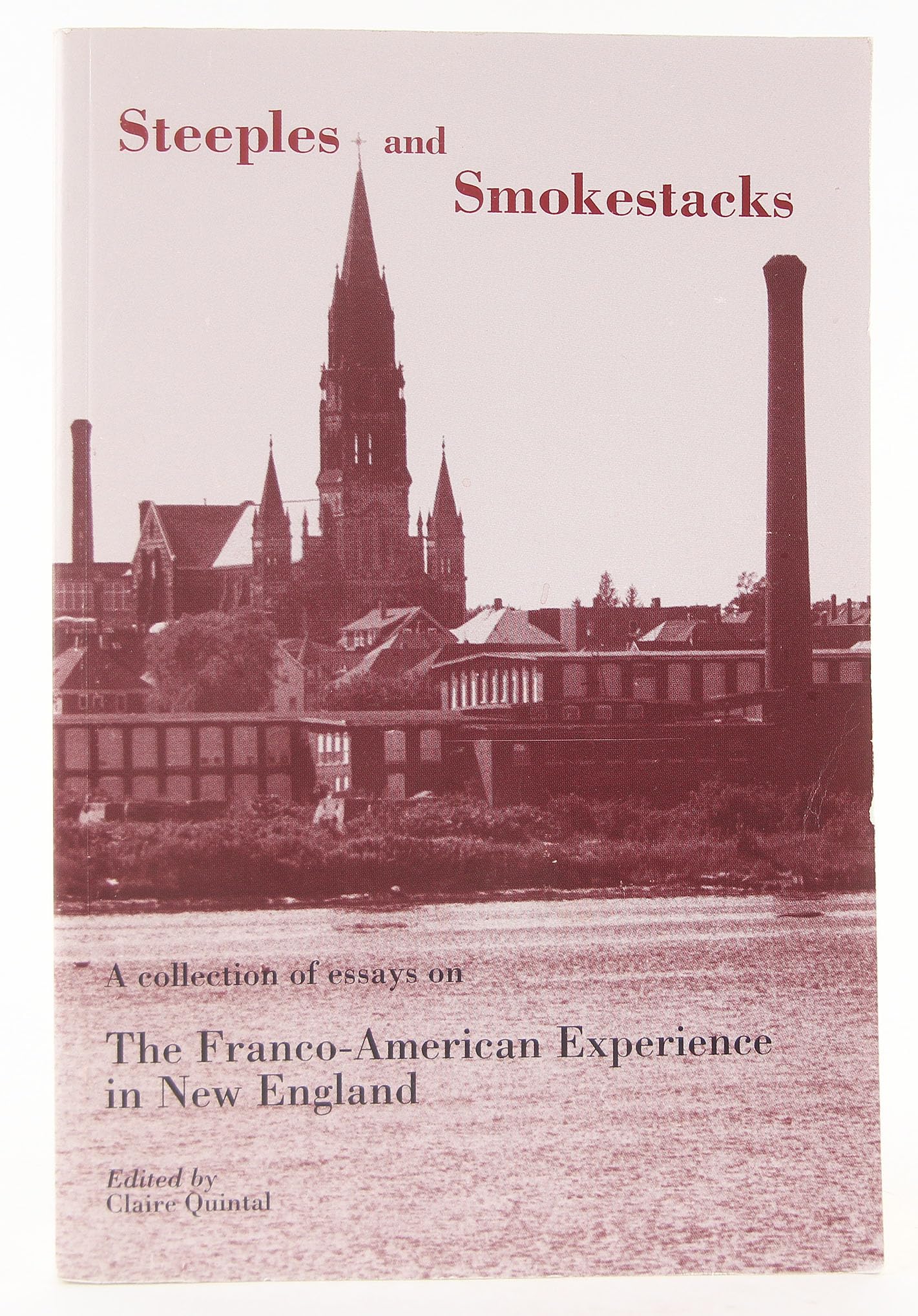 Steeples and Smokestacks: A Collection of Essays on the Franco-American Experience in New England book cover