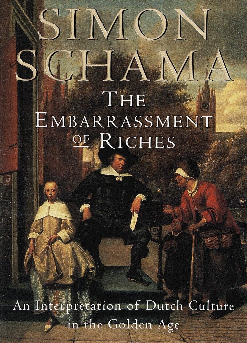 Embarrassment of Riches: An Interpretation of Dutch Culture in the Golden Age book cover