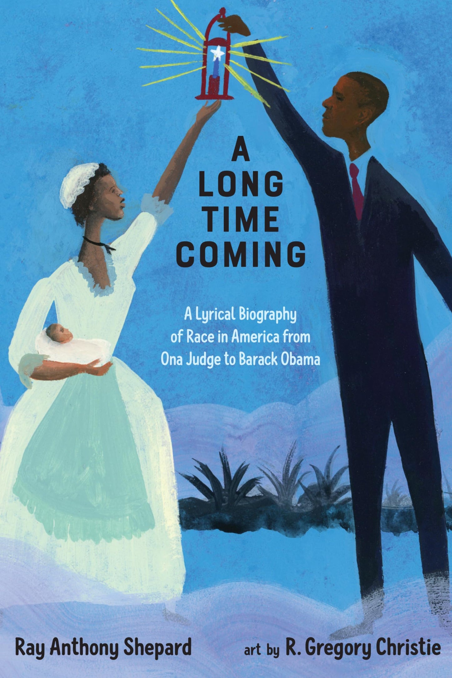 Long Time Coming: A Lyrical Biography of Race in America from Ona Judge to Barack Obama book cover