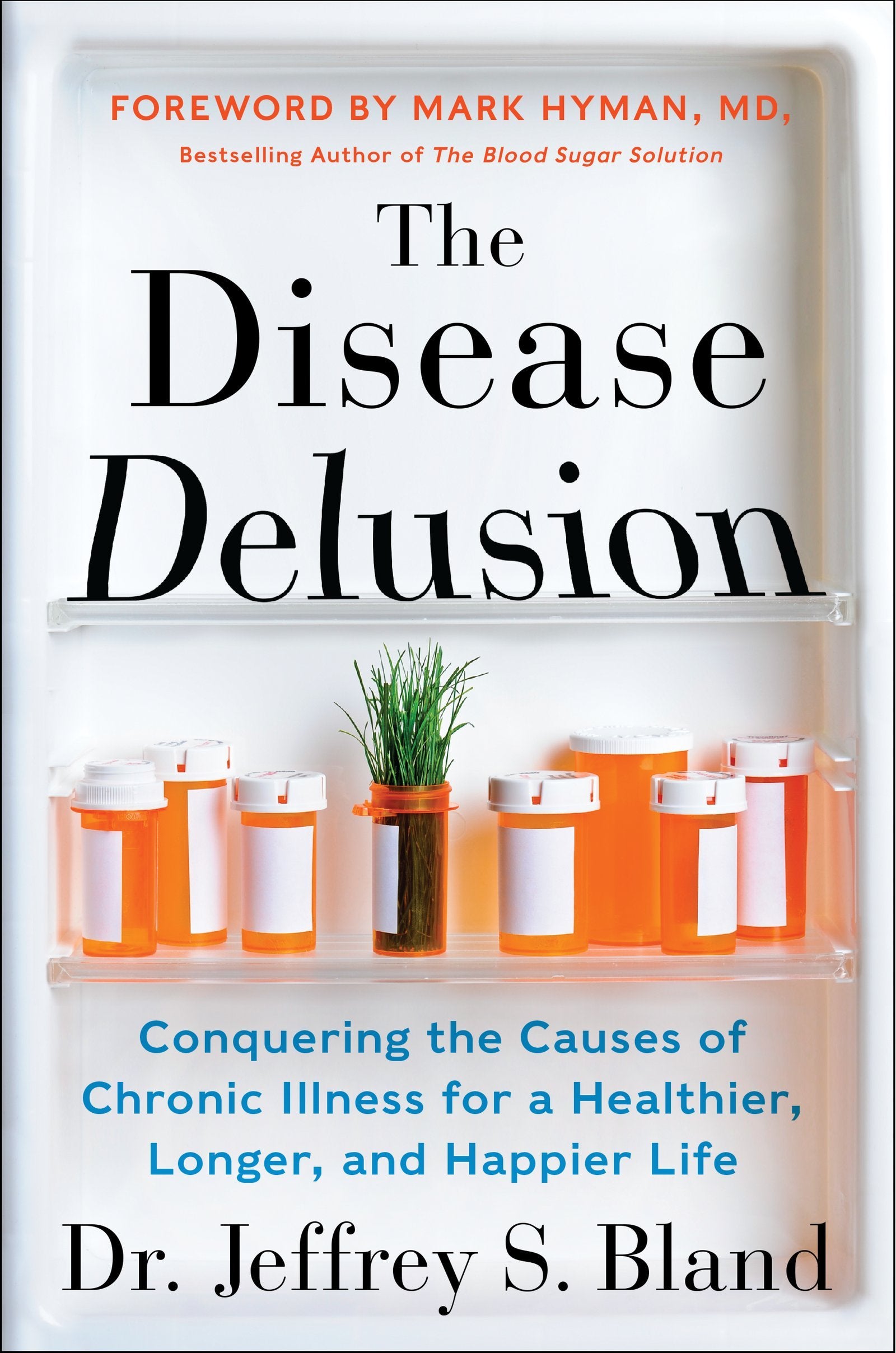 Disease Delusion: Conquering the Causes of Chronic Illness for a Healthier, Longer, and Happier Life book cover