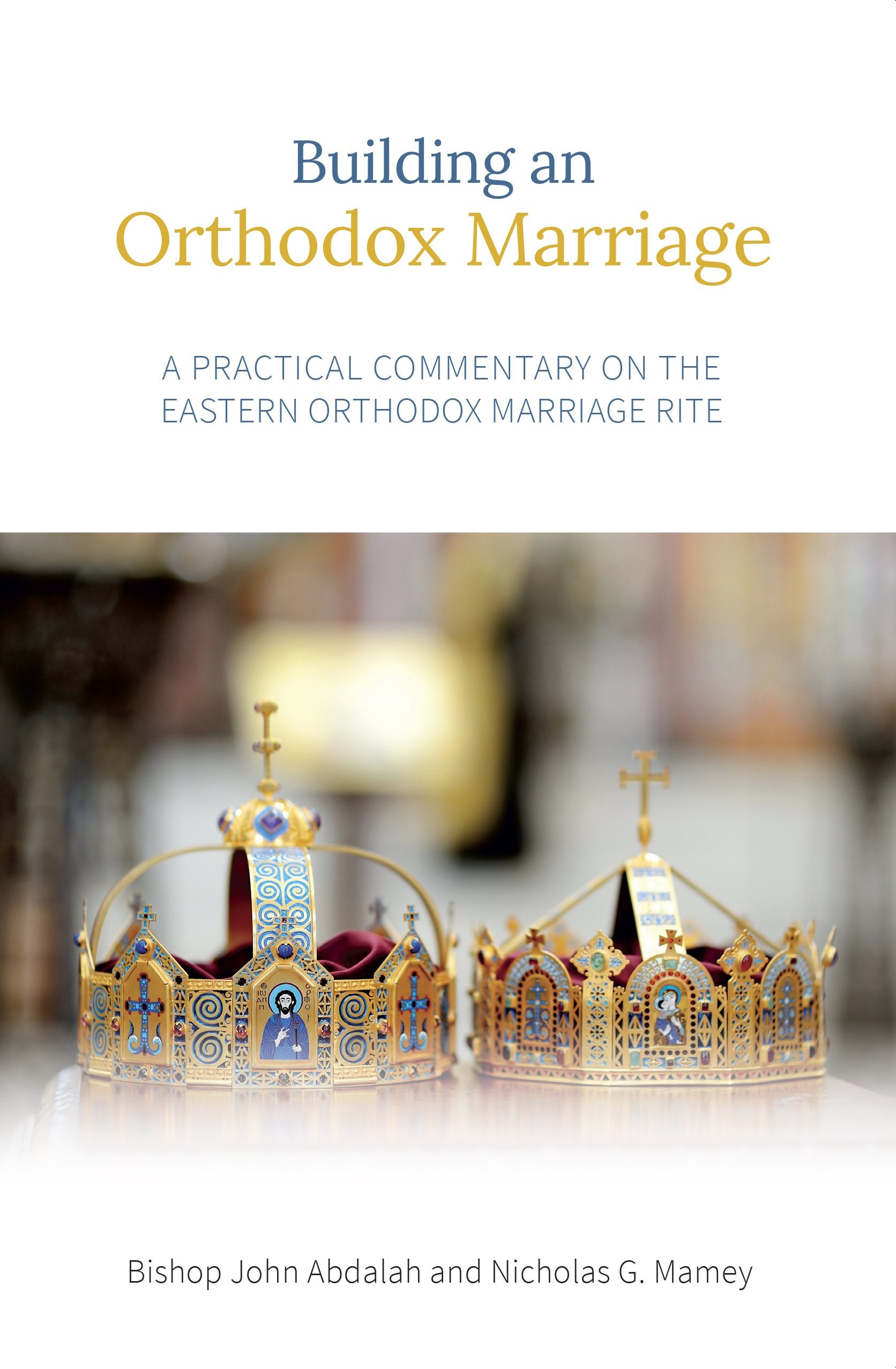 Building an Orthodox Marriage: A Practical Commentary on the Eastern Orthodox Marriage Rite book cover