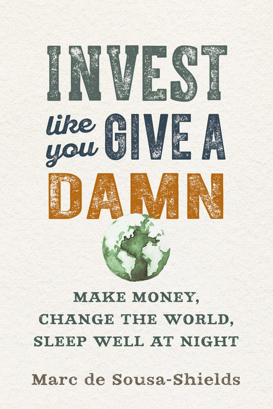 Invest Like You Give a Damn: Make Money, Change the World, Sleep Well at Night book cover