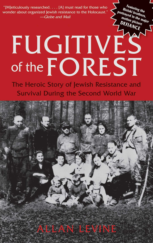 Fugitives of the Forest: The Heroic Story Of Jewish Resistance And Survival During The Second World War book cover