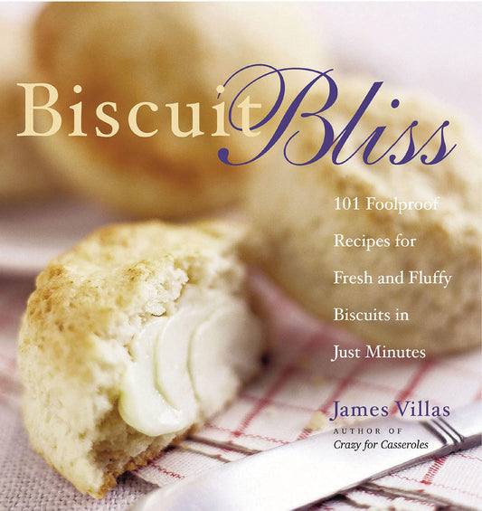 Biscuit Bliss: 101 Foolproof Recipes for Fresh and Fluffy Biscuits in Just Minutes book cover