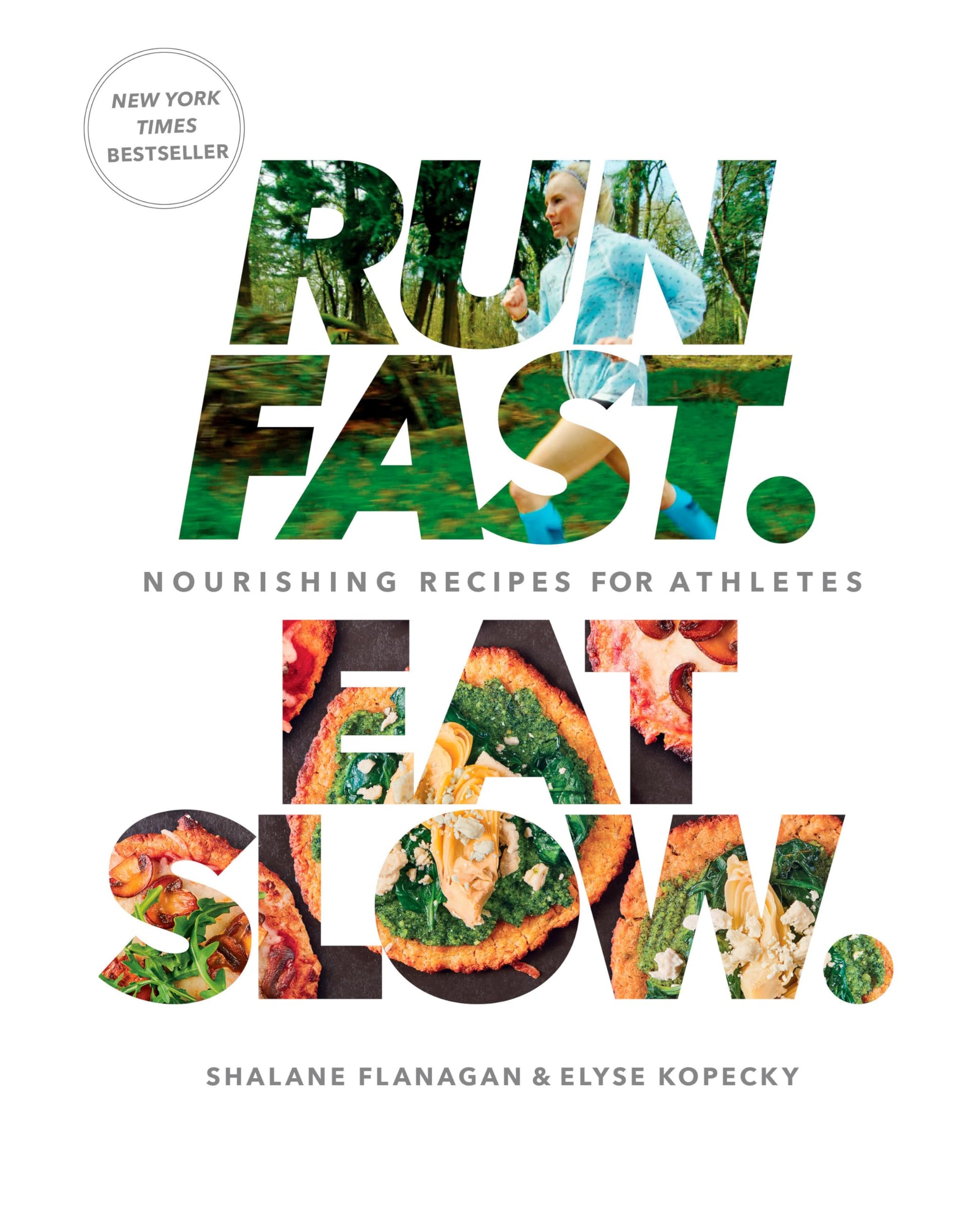 Run Fast. Eat Slow.: Nourishing Recipes for Athletes: A Cookbook book cover