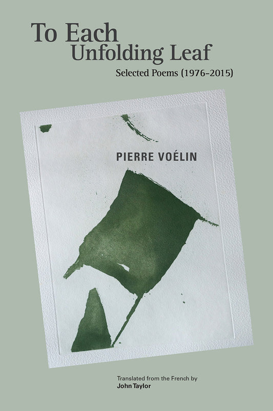 To Each Unfolding Leaf, Selected Poems: 1976 - 2015