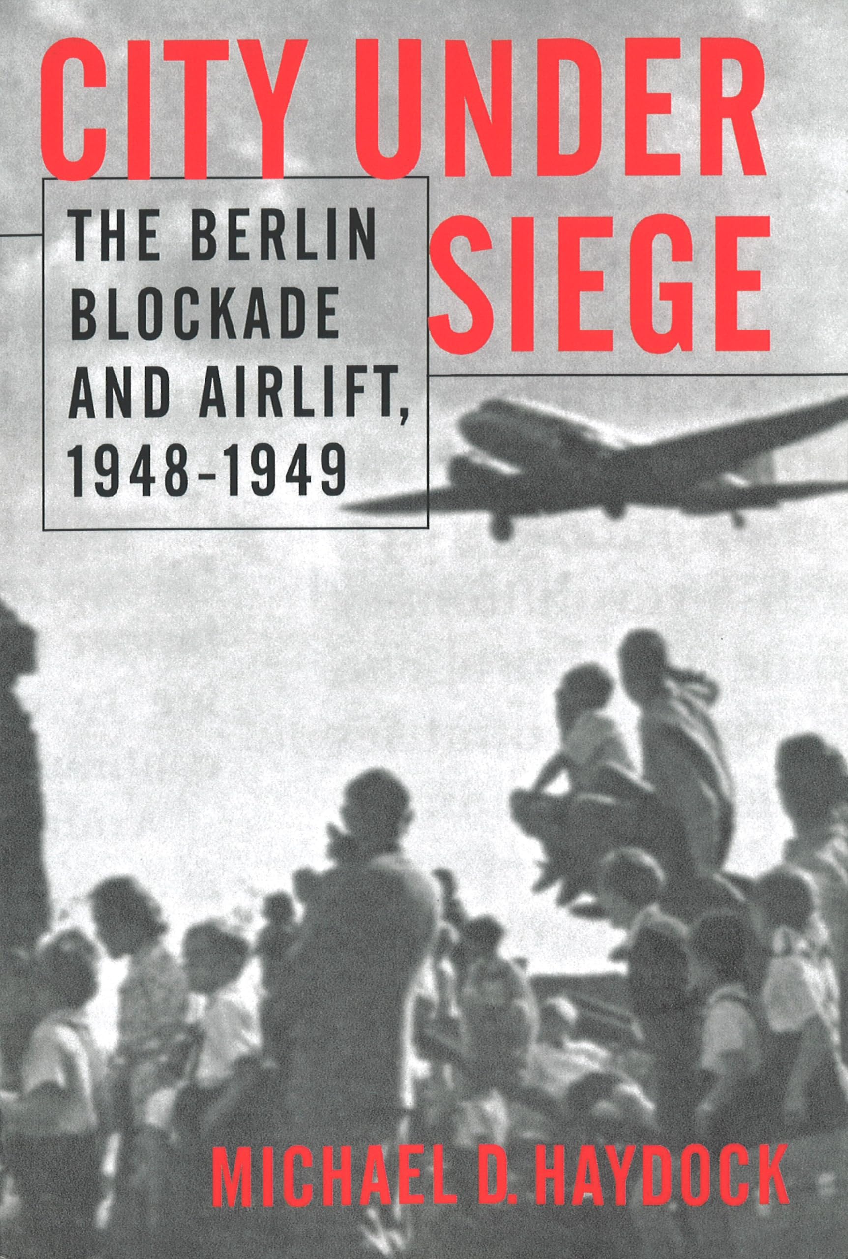 City Under Siege: The Berlin Blockade and Airlift, 1948-1949 book cover